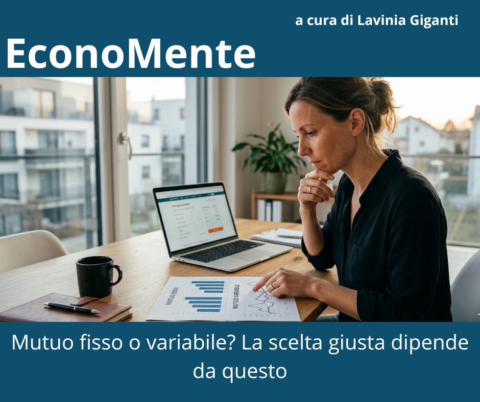 Mutuo fisso o variabile? La scelta giusta dipende da questo